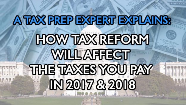 Capitol building. Text overlay reads: A Tax Prep Expert Explains: How tax reform will actually affect the taxes you pay in 2017 & 2018