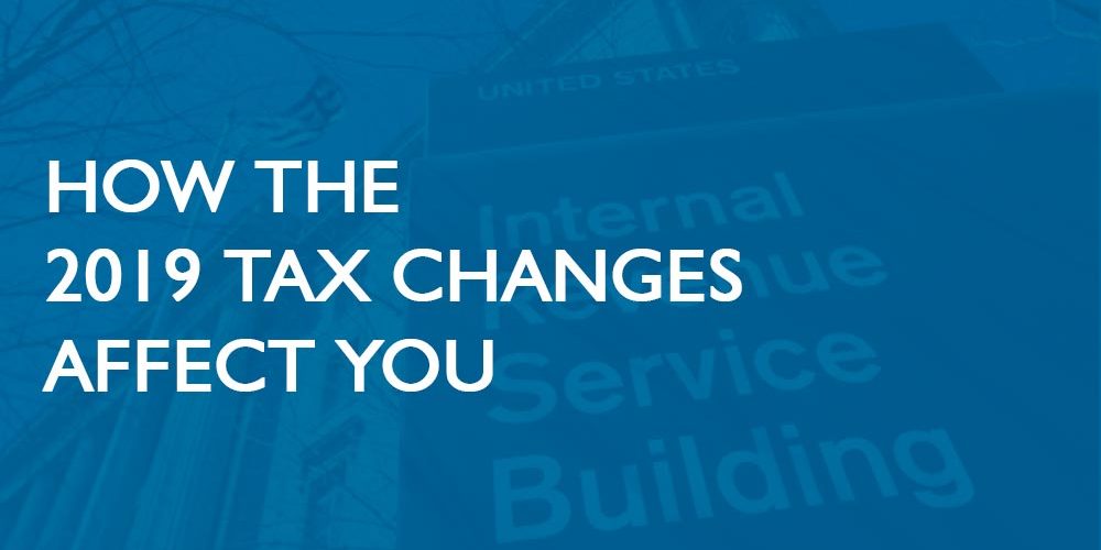 Text overlay reads: How the 2019 Tax Changes Affect You