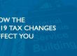 Text overlay reads: How the 2019 Tax Changes Affect You